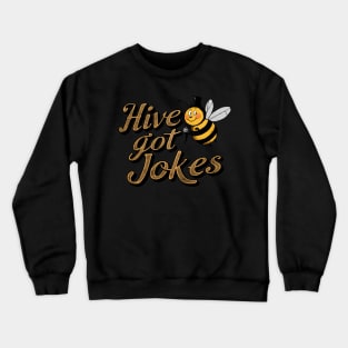 Hive Got Joke Funny Bee Crewneck Sweatshirt